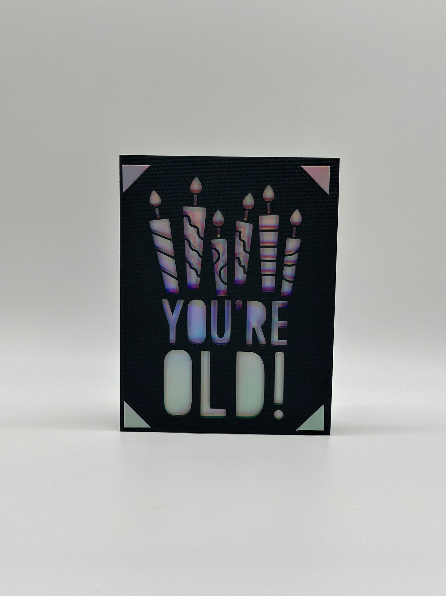 You Are Old – Funny Birthday Card with Insert Options